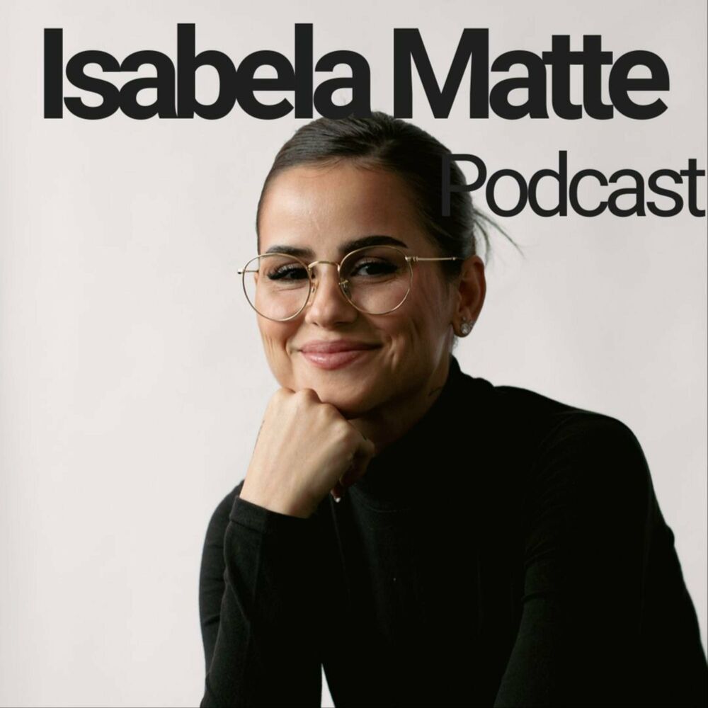 Listen to Isabela Matte Podcast podcast