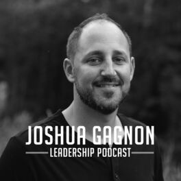 Show cover of The Joshua Gagnon Leadership Podcast