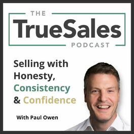 Show cover of The True Sales Podcast: Selling with Honesty, Consistency & Confidence
