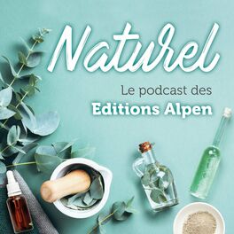 Show cover of Naturel, le podcast des Éditions Alpen