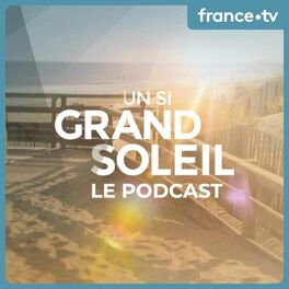 Show cover of Un si grand soleil : le podcast