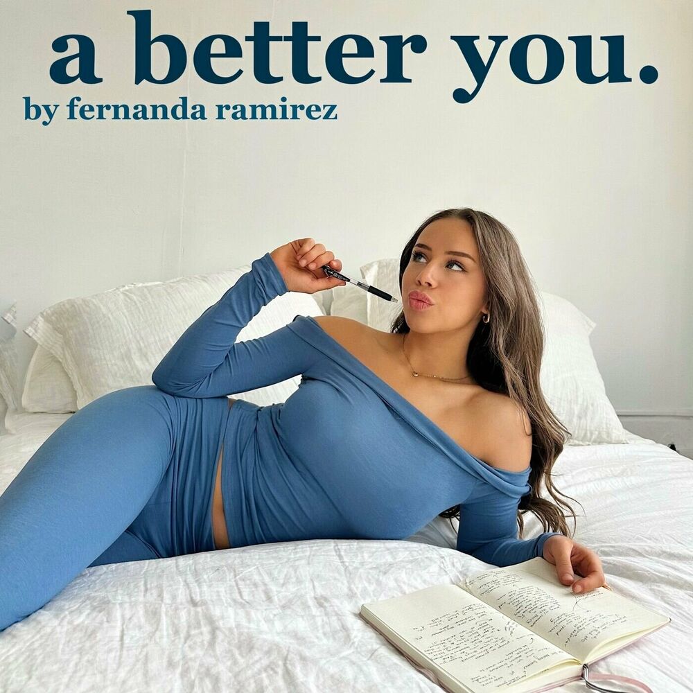 Listen to A Better You by Fernanda Ramirez podcast