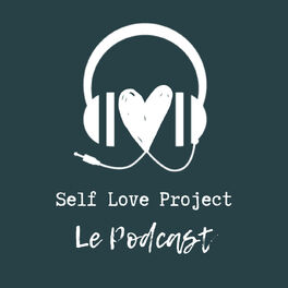 Show cover of Self Love Project : Le Podcast