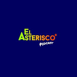 Show cover of El Asterisco Podcast