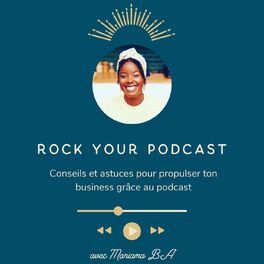 Show cover of Rock Your Podcast - conseils et astuces pour lancer son podcast business