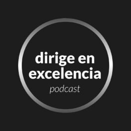 Show cover of Dirige en Excelencia Podcast