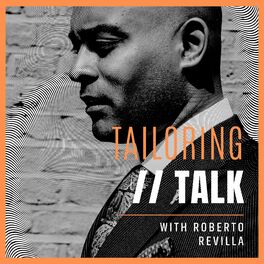 Show cover of Tailoring Talk with Roberto Revilla