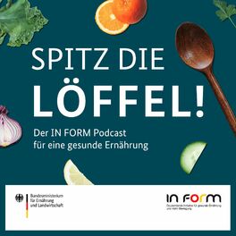 Show cover of SPITZ DIE LÖFFEL! Der IN FORM Podcast für eine gesunde Ernährung
