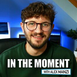 Show cover of In The Moment with Alex Manzi