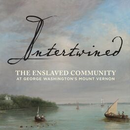 Show cover of Intertwined: The Enslaved Community at George Washington’s Mount Vernon