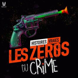 Show cover of Les Zéros du Crime • Histoires vraies