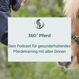 Show cover of 360° Pferd - Dein Podcast für gesunderhaltendes Pferdetraining mit allen Sinnen