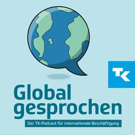 Show cover of Global gesprochen - Der TK-Podcast für internationale Beschäftigung