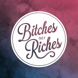 Show cover of Bitches Get Riches