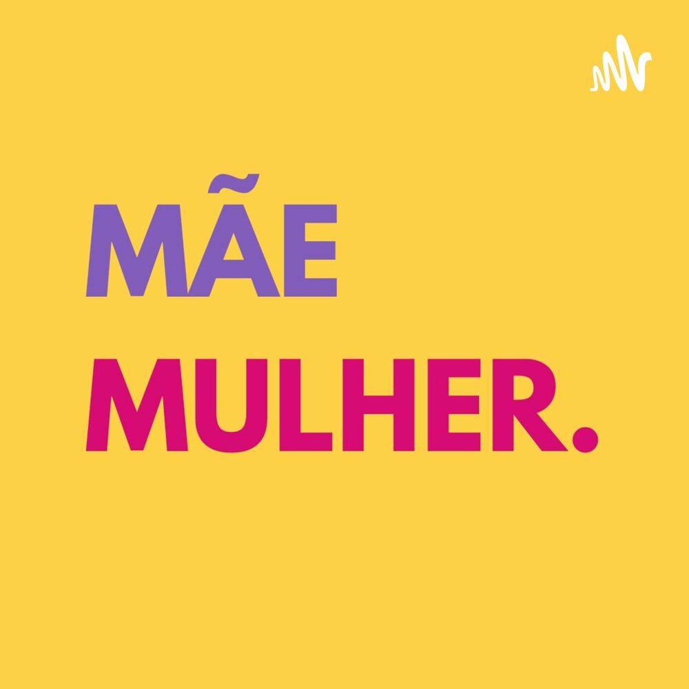 Podcast Mãe Mulher Ouvir na Deezer foto