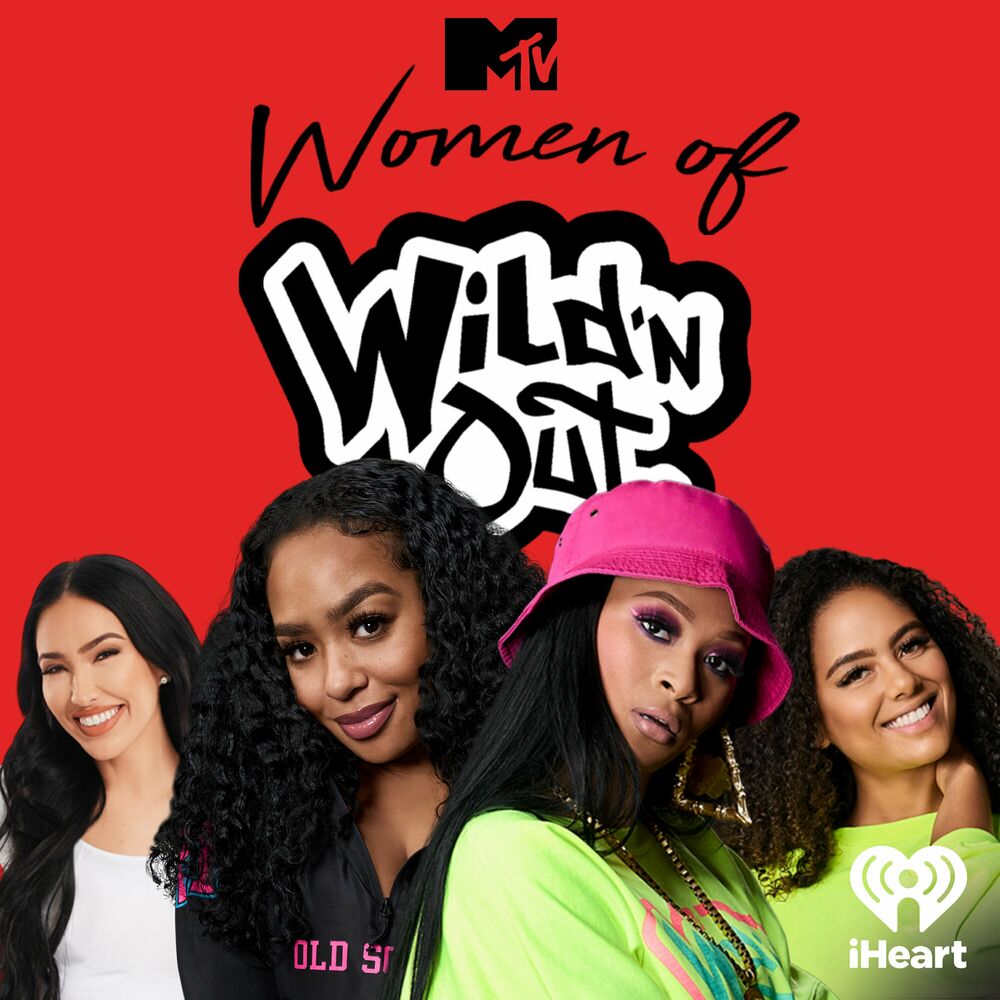 Listen to MTVs Women of Wild N Out podcast Deezer