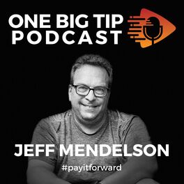 Show cover of The One Big Tip Podcast with Jeff Mendelson