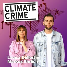 Show cover of Climate Crime – mit Louisa Dellert und Markus Ehrlich