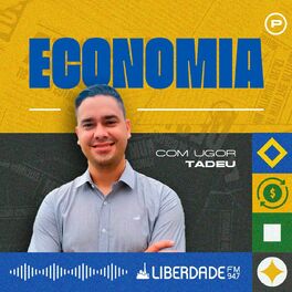 Show cover of Economia com Ugor Tadeu - Liberdade 94.7 FM