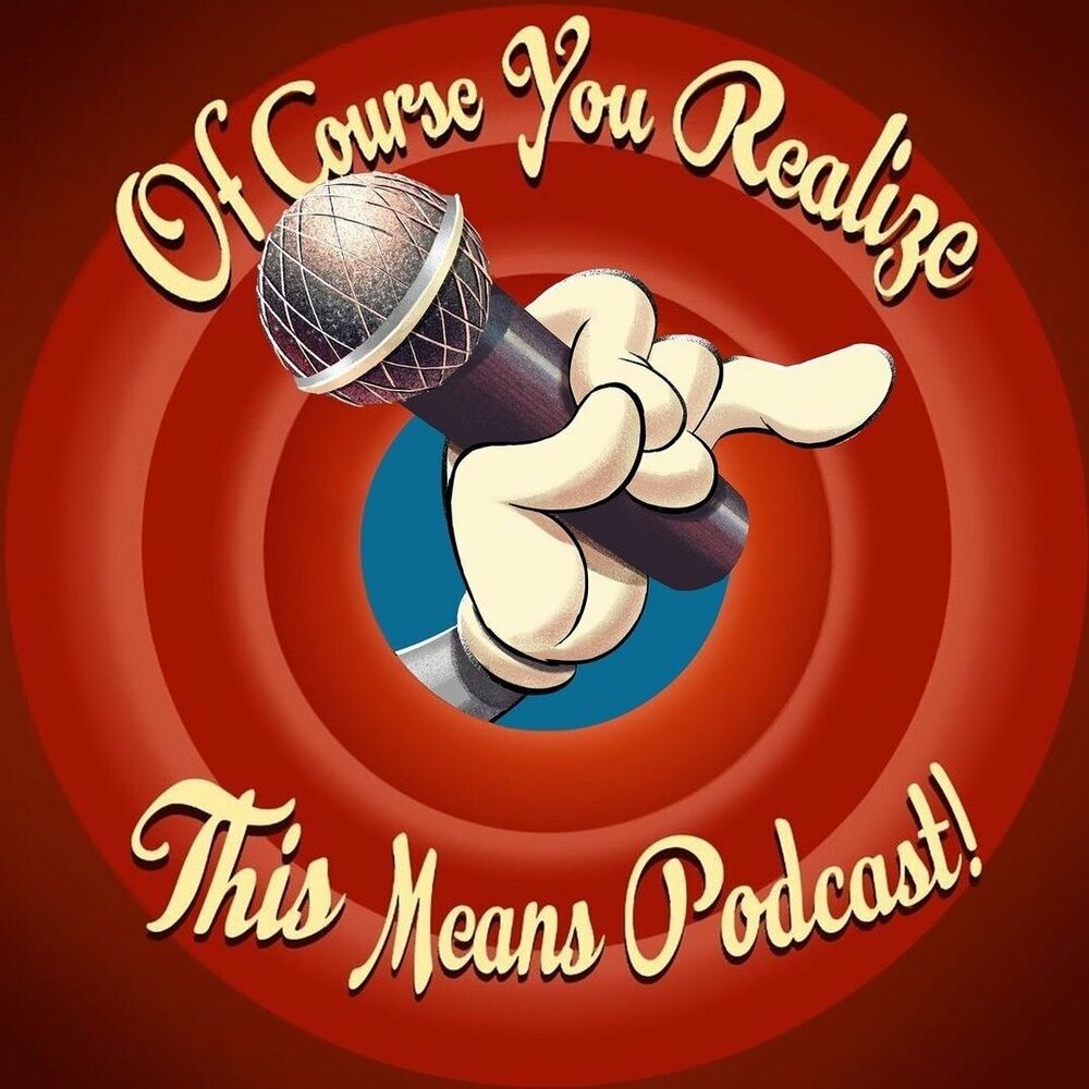 Podcast Of Course You Realize THIS Means Podcast - A Looney Tunes  Discussion | Ouvir na Deezer