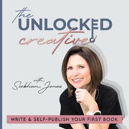Show cover of The Unlocked Creative - Self-Publish, Self Publish a Book, Write a Book, Launch your Book, Market your Book