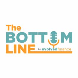 Show cover of The Bottom Line by Evolved Finance