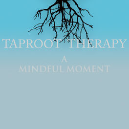 Show cover of Taproot Therapy: A Mindful Moment