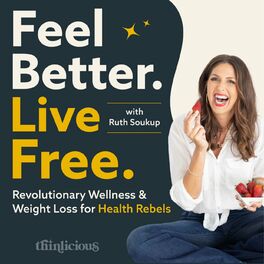 Show cover of Feel Better. Live Free. | Health & Wellness Creating FREEDOM for Busy Women Over 40