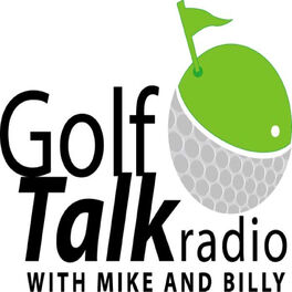 Show cover of Golf Talk Radio with Mike & Billy Podcasts