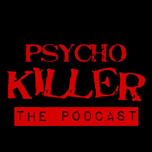Listen to Psycho Killer Shocking True Crime Stories podcast Deezer