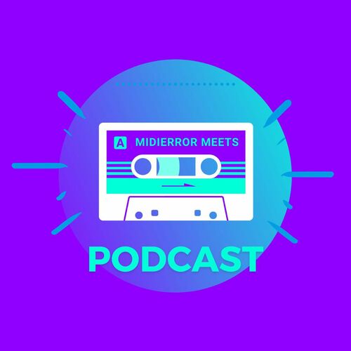 Listen to midierror meets podcast