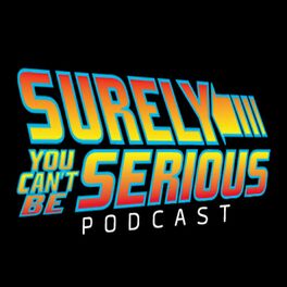 Show cover of Surely You Can't Be Serious Podcast