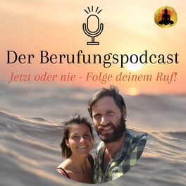 Show cover of Der Berufungspodcast - Jetzt oder nie - Folge deinem Ruf!