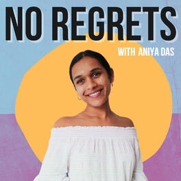 Show cover of No Regrets with Aniya Das