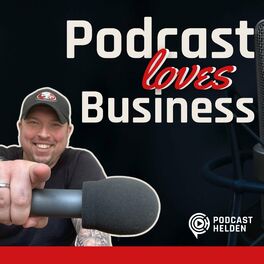 Show cover of PODCAST LOVES BUSINESS - Podcast erstellen für Online Business und Content Marketing