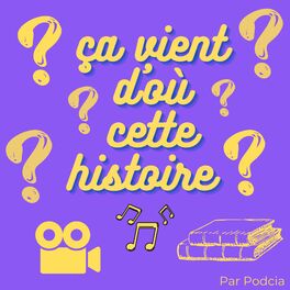 Show cover of Ça vient d’où cette histoire ?