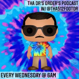 Show cover of THA DR'S ORDERS PODCAST WITH @THA512FOOTDR