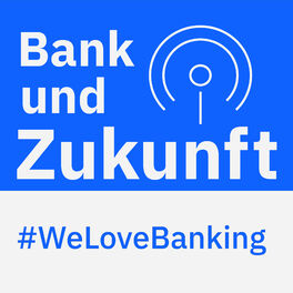 Show cover of Bank und Zukunft - Der Podcast für die Finanzbranche