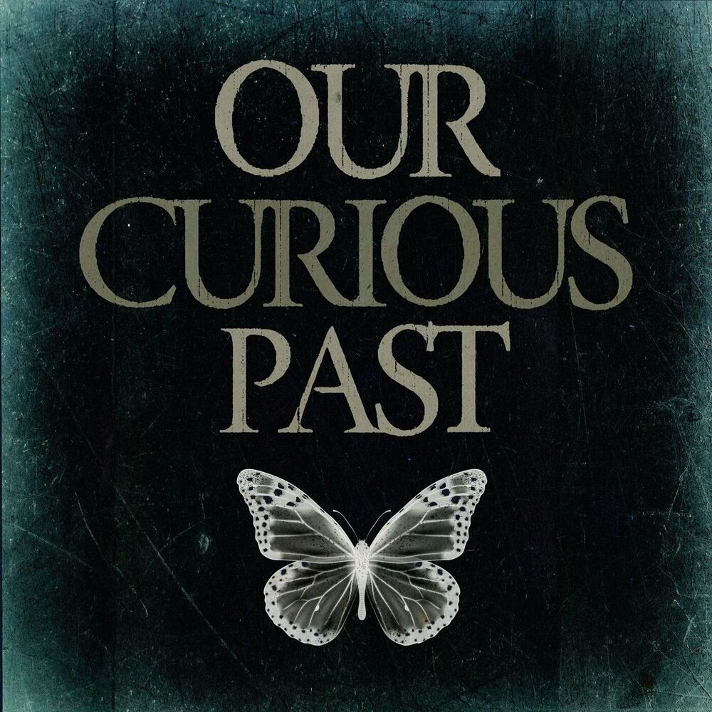 Listen to Our Curious Past podcast