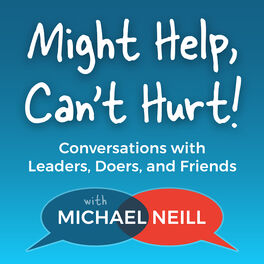Show cover of Might Help, Can't Hurt! Conversations with Leaders, Doers, and Friends