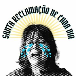 Show cover of Santa Reclamação de Cada Dia