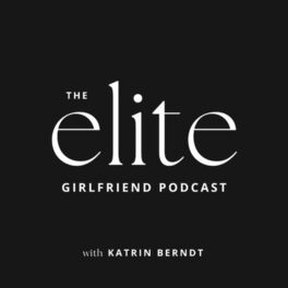 Show cover of The Elite Girlfriend Podcast