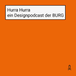 Show cover of Hurra Hurra – ein Designpodcast der BURG