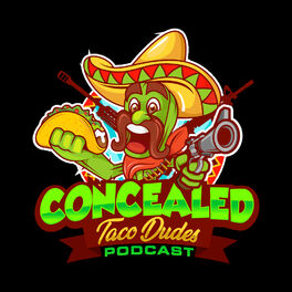 Show cover of Concealed Taco Dudes Podcast