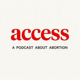 Show cover of ACCESS: A Podcast About Abortion