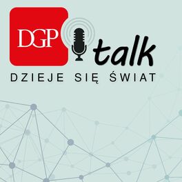 Show cover of DGPtalk: Dzieje się świat