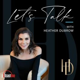 Show cover of Let's Talk With Heather Dubrow
