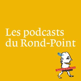 Show cover of Les podcasts du Rond-Point