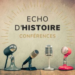 Show cover of Echo d'Histoire - Conférences d'Histoire et de Géopolitique