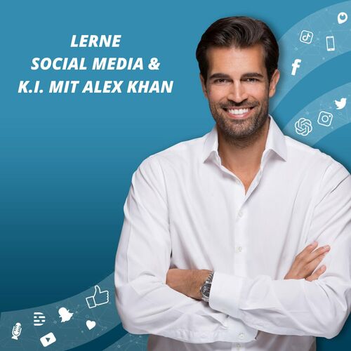 Listen To Lerne Social Media And K I Mit Alex Khan Podcast Deezer